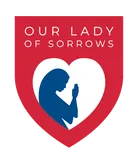 OUR LADY OF SORROWS CATHOLIC VOLUNTARY ACADEMY OUR LADY OF SORROWS CATHOLIC VOLUNTARY ACADEMY