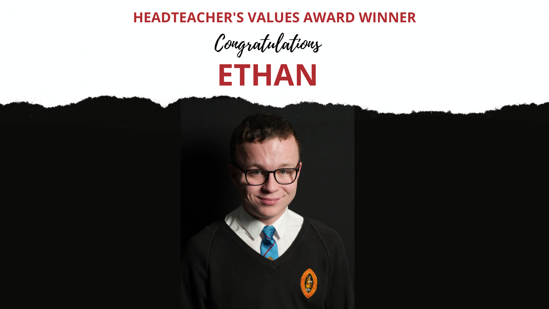 THE HEADTEACHER’S CREDIT VALUES AWARD WAS PRESENTED TO ETHAN KIRBY IN YEAR 10 