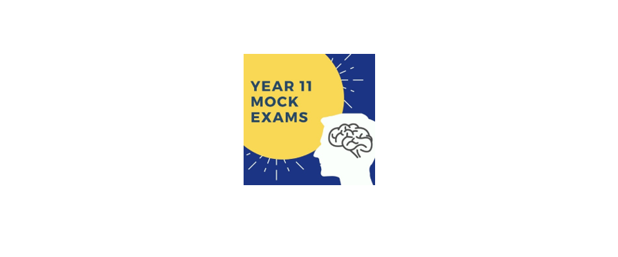 Year 11 Mock Exams - Tue 6 - Fri 30 Jan